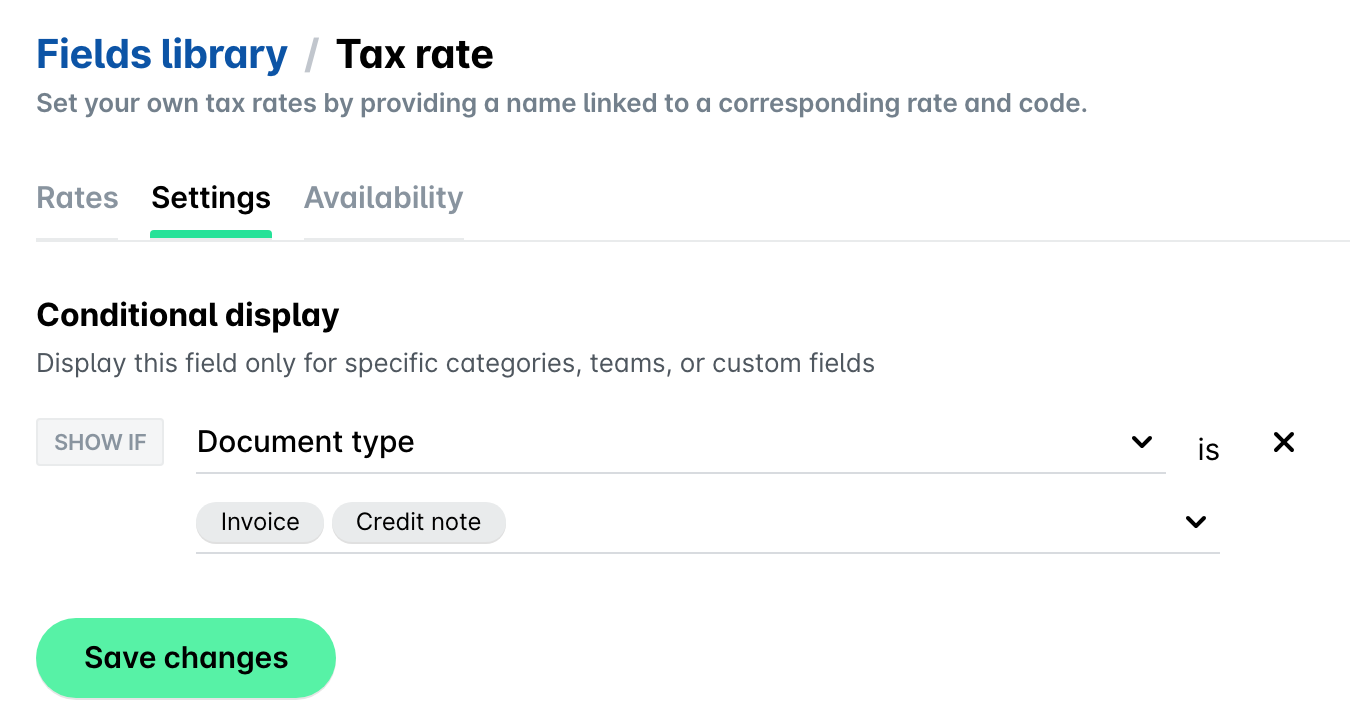 Settings tab of the Tax rate field in the Fields library, with Conditional display set to Show if Document type is Invoice or Credit note and the Save changes button.
