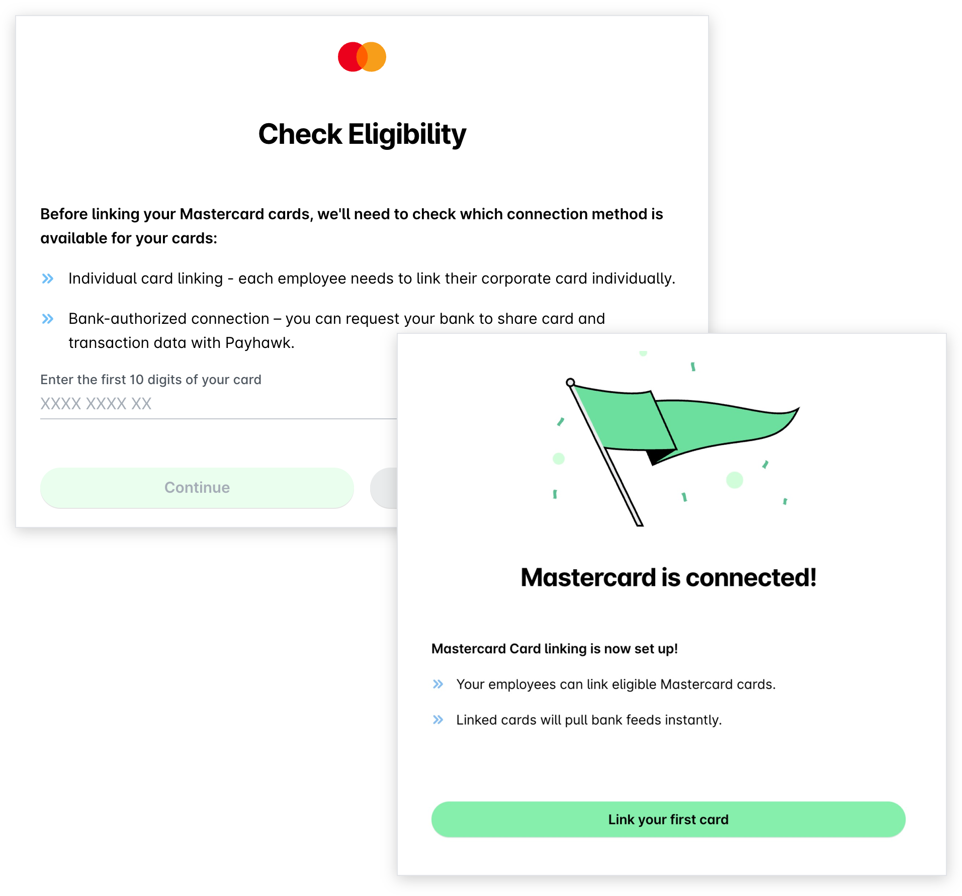 De stap Geschiktheid controleren die om de eerste 10 cijfers van de kaart vraagt, daarna het scherm dat bevestigt dat Mastercard is verbonden, met Link your first card.